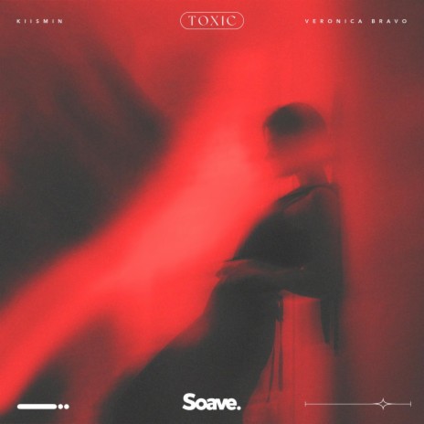 Toxic ft. Veronica Bravo | Boomplay Music
