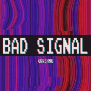 Bad Signal