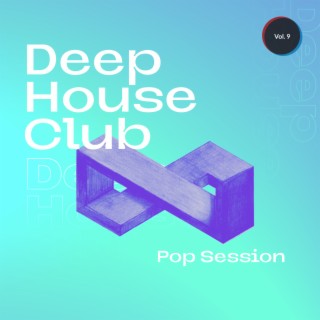 Deep House Club - Pop Session, Vol. 9