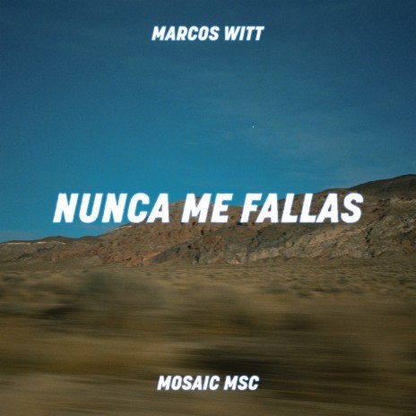 Nunca Me Fallas ft. Marcos Witt
