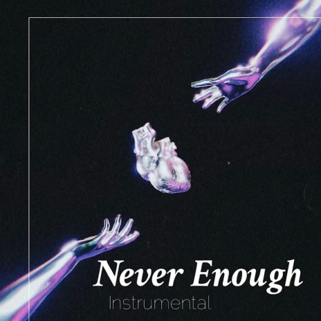 Never Enough | Boomplay Music