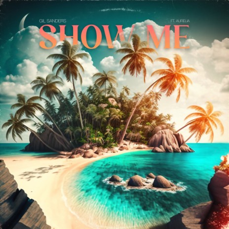 Show Me ft. Aurelia | Boomplay Music