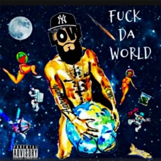 Fuck da World