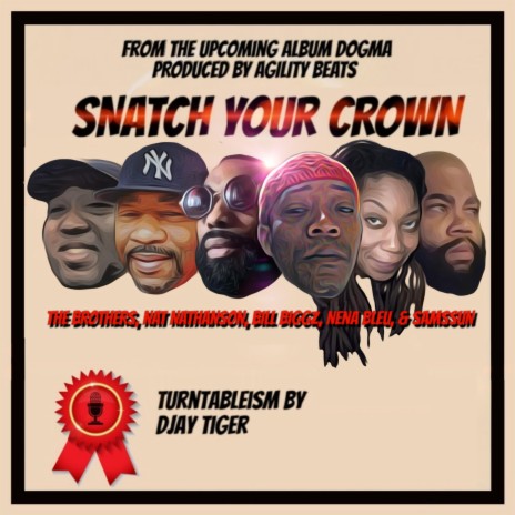 Snatch your crown ft. Djaytiger, The Brothers, Nat Nathanson, Bill Biggz & Nena Bleu