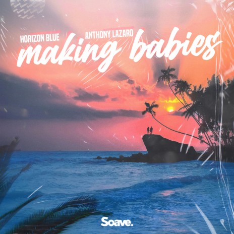 Making Babies ft. Anthony Lazaro | Boomplay Music