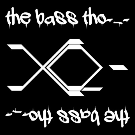 the bass tho-_-