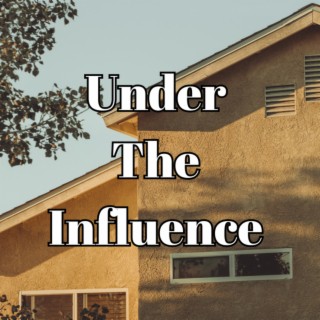 Under The Influence