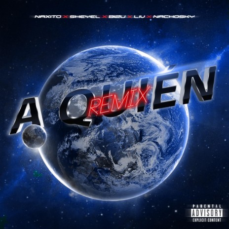 A Quien (Remix) ft. Naxito, Bizu, NACHOSKY & Liv | Boomplay Music