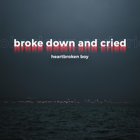 broke down and cried ft. Martin Arteta & 11:11 Music Group | Boomplay Music