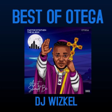 BEST OF OTEGA TRACK I ft. DJ WIZKEL | Boomplay Music