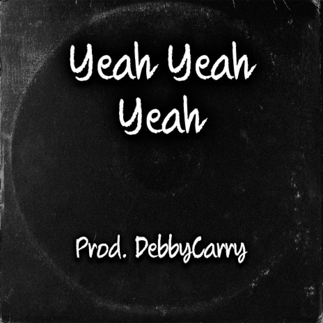 Yeah Yeah Yeah | Boomplay Music