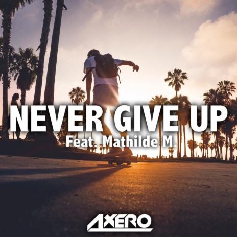 Never Give Up (feat. Mathilde M.) (Original Mix)