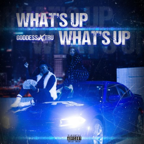 What's Up What's Up ft. TRU | Boomplay Music