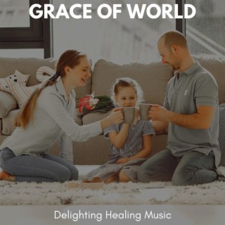 Grace of World - Delighting Healing Music