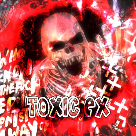 Toxic Ex | Boomplay Music