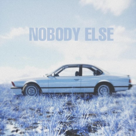 NOBODY ELSE | Boomplay Music