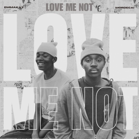 love me not ft. Mordecai | Boomplay Music