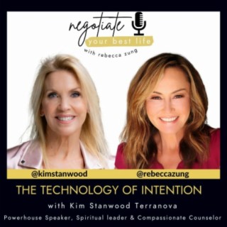 The Technology of Intention with Guest Kim Stanwood Terranova & Rebecca Zung on Negotiate Your Best Life #512