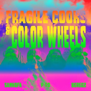 Fragile Cooks & Color Wheels