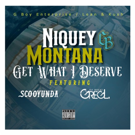 Get what i Deserve ft. Greg L Da Great, SCOOYUNDA & NIQUEY MONTANA | Boomplay Music