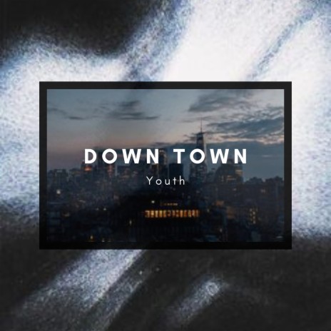 Down Town | Boomplay Music