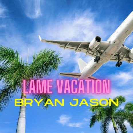 Lame Vacation | Boomplay Music