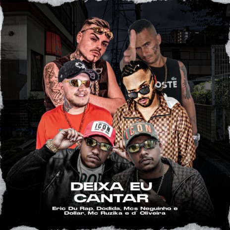 Deixa Eu Cantar ft. Eric Du Rap, Dodida, Mc Ruzika, mcs neguinho e dollar & d'Oliveira | Boomplay Music