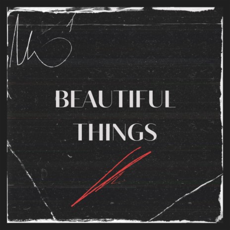 Beautiful things | Boomplay Music