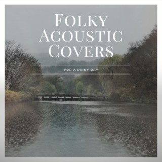 Folky Acoustic Covers for a Rainy Day