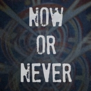 Now or Never