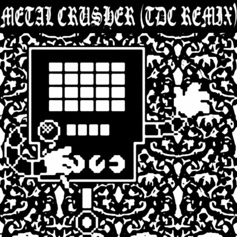 Metal Crusher (TDC Remix) | Boomplay Music