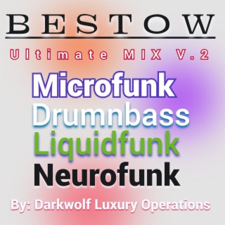 Bestow Ultimate Mix V.2 Microfunk Drumnbass Liquidfunk Neurofunk