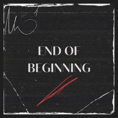 End of beginning | Boomplay Music