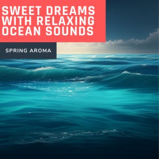 Sweet Dreams with Relaxing Ocean Sounds and Instrumental Piano, Flute