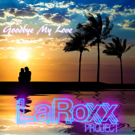 Goodbye My Love | Boomplay Music