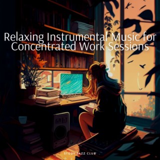 Relaxing Instrumental Music for Concentrated Work Sessions