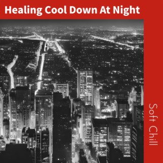 Healing Cool Down At Night