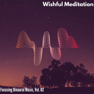 Wishful Meditation - Focusing Binaural Music, Vol. 02