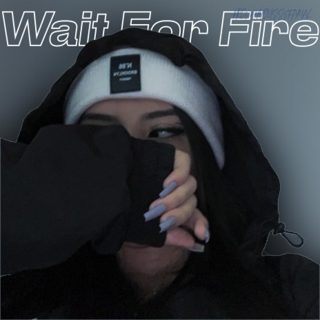 Wait For Fire | Boomplay Music