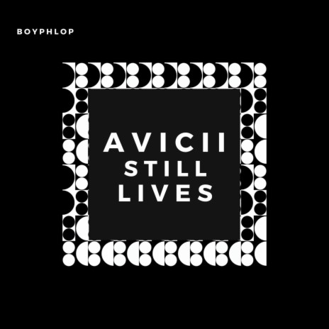 Avicii Still Lives | Boomplay Music