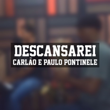 Descansarei ft. Paulo Pontinele | Boomplay Music