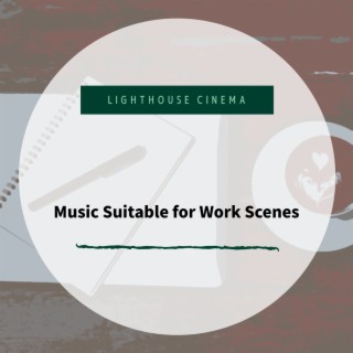 Music Suitable for Work Scenes