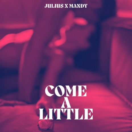 Come a little ft. Mandy | Boomplay Music