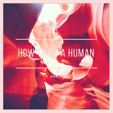 How to Be a Human