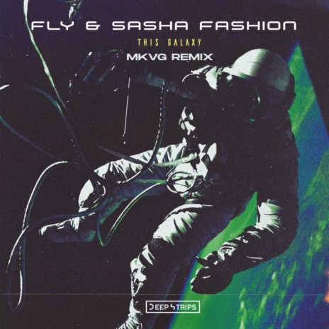 This Galaxy (MKVG Remix) ft. Sasha Fashion