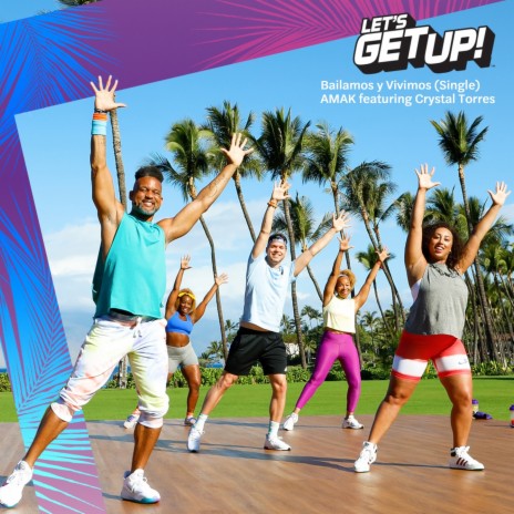 Let’s Get Up - Bailamos y Vivimos ft. Crystal Torres | Boomplay Music