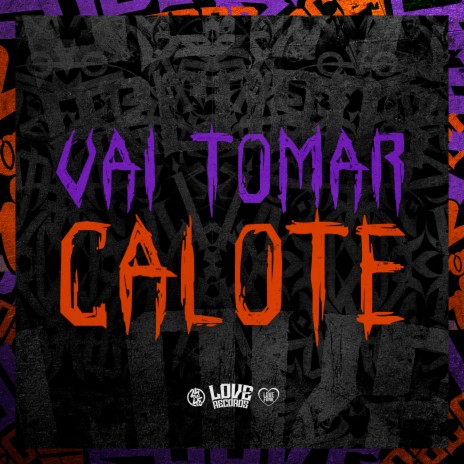 Vai Tomar Calote ft. MC K9 & DJ Danzin | Boomplay Music