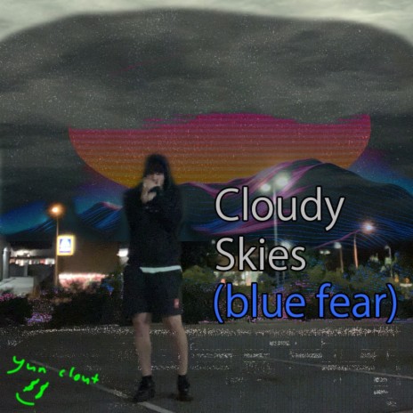 Cloudy Skies (Blue Fear)