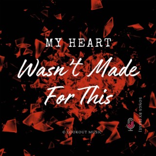 My Heart Wasn't Made For This lyrics | Boomplay Music
