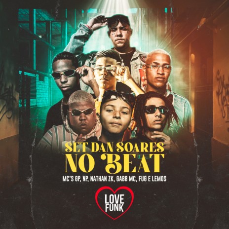 Set Dan Soares no Beat ft. Fugitive99, MC NP, Dan Soares NoBeat, MC Nathan ZK & Gabb MC | Boomplay Music